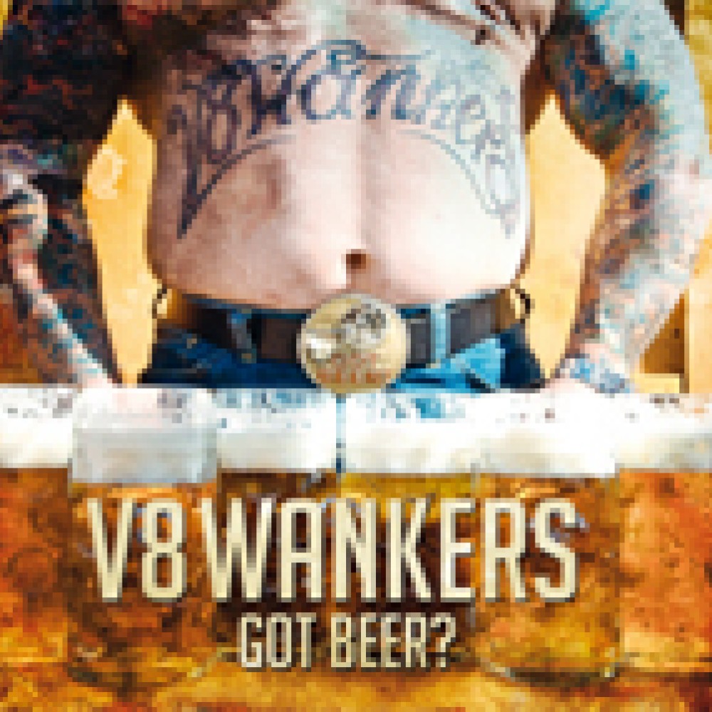 V8 Wankers - Got Beer?